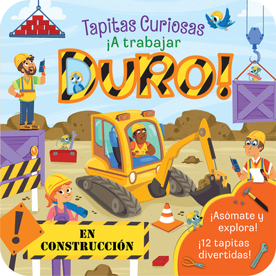 Image for A trabajar duro! (Dig! Lift-a-Flap Board Book) en espaol (Spanish Language Edition) (Peek-a-flap Board Books) (Spanish Edition) A trabajar duro! (Dig! Lift-a-Flap Board Book) en espaol (Spanish Language Edition) (Peek-a-flap Board Books) (Spanish Edition)