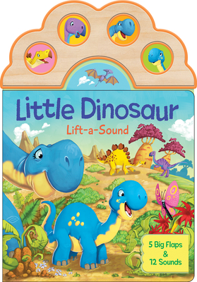Little Dinosaur Lift-a-Sound Children's Lift-a-Flap Board Book for Babies and Toddlers, Ages 1-5