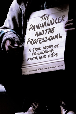 Image for The Panhandler and the Professional: A True Story of Friendship, Faith, and Hope The Panhandler and the Professional: A True Story of Friendship, Faith, and Hope