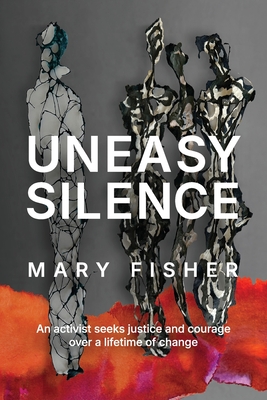 Uneasy Silence: An activist seeks justice and courage over a lifetime of change