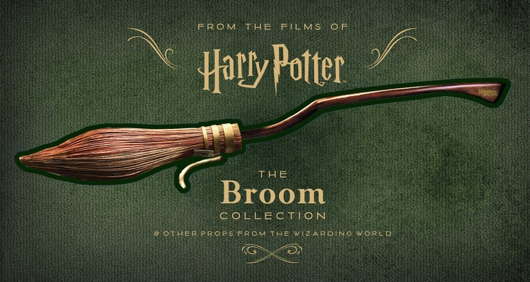Harry Potter: The Broom Collection: & Other Props from the Wizarding World