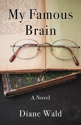 Image for My Famous Brain: A Novel My Famous Brain: A Novel