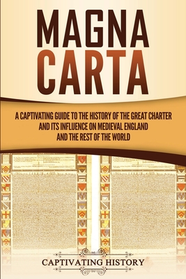 Image for Magna Carta: A Captivating Guide to the History of the Great Charter and its Influence on Medieval England and the Rest of the World
