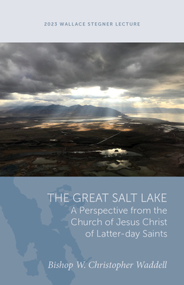 Great Salt Lake: A Perspective from the Church of Jesus Christ of Latter-day Saints (Wallace Stegner Lecture)