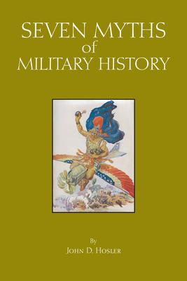 Image for Seven Myths of Military History (Myths of History: A Hackett Series)