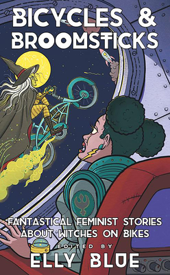 Image for {NEW} Bicycles & Broomsticks: Fantastical Feminist Stories about Witches on Bikes (Bikes in Space)