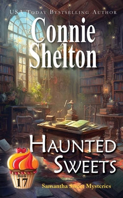 Haunted Sweets: A Sweet's Sweets Bakery Mystery (Samantha Sweet Magical Cozy Mysteries)