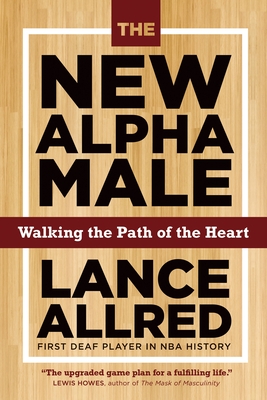 The New Alpha Male: How to Win the Game When the Rules Are Changing