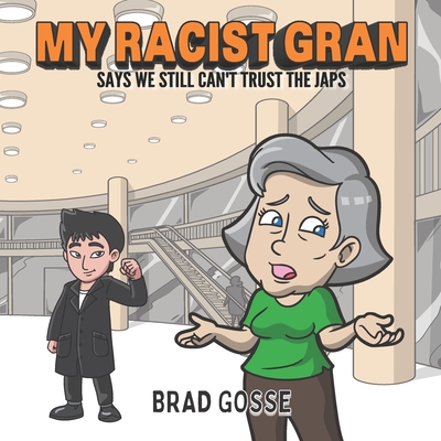 My Racist Gran: Says We Still Can't Trust The Japs (Rejected Children's Books)