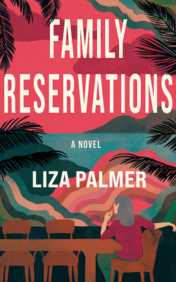 FAMILY RESERVATIONS A NOVEL