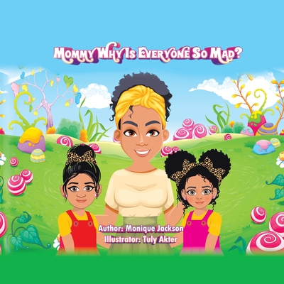 Mommy Why Is Everyone So Mad