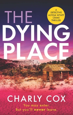 The Dying Place (5) (Detective Alyssa Wyatt)