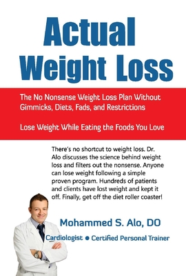 Actual Weight Loss: The No Nonsense Weight Loss Plan Without Gimmicks, Diets, Fads, and Restrictions