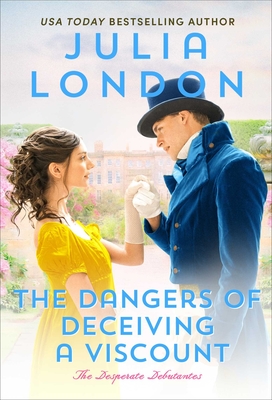 The Dangers of Deceiving a Viscount (Desperate Debutantes)