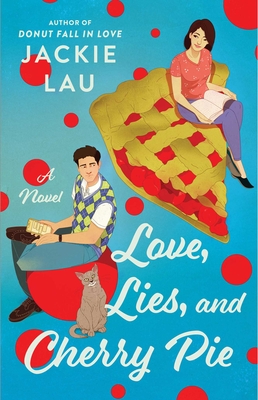 Love, Lies, And Cherry Pie: A Novel