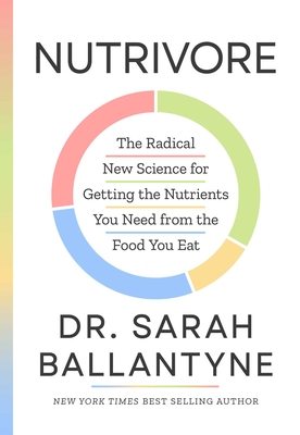 Nutrivore: The Radical New Science for Getting the Nutrients You Need from the Food You Eat