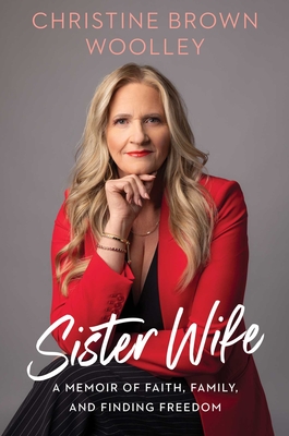 Sister Wife: A Memoir of Faith, Family, and Finding Freedom