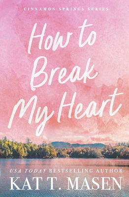 How To Break My Heart - Cinnamon Springs Series