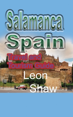 Image for Salamanca, Spain: Travel and Tourism Guide Salamanca, Spain: Travel and Tourism Guide