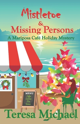 Mistletoe & Missing Persons: A Mariposa Cafe Holiday Mystery (A Mariposa Cafe Mystery)