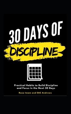 Image for 30 Days of Discipline: Practical Habits to Build Discipline and Focus in the Next 30 Days (Train Your Brain)