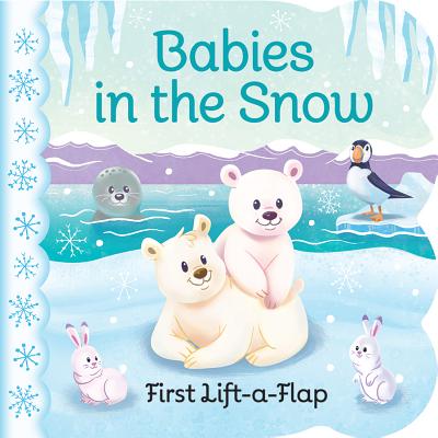 Babies in the Snow Chunky Lift-a-Flap Board Book (Babies Love)