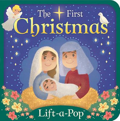 The First Christmas: Lift-a-Pop Board Book