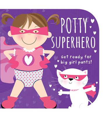 Potty Superhero: Get Ready For Big Girl Pants! Children's Potty Training Board Book