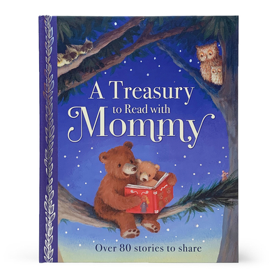 A Treasury To Read With Mommy: Storybook Gift for Preschoolers Ages 2-8