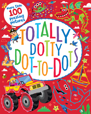 Totally Dotty Dot-to-Dots - Children's Puzzle and Activity Book, Ages 4-8 (Totally Awesome)