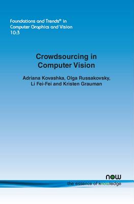 Crowdsourcing in Computer Vision (Foundations and Trends(r) in Computer Graphics and Vision)