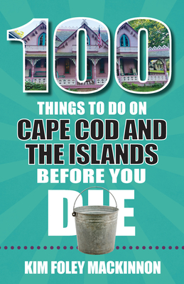 100 Things To Do In Cape Cod And The Islands Befor