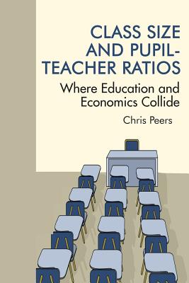 Class Size and Pupil - Teacher Ratios. Where Education and Economics Collide