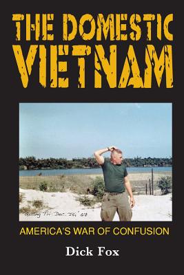 The Domestic Vietnam: America's War of Confusion