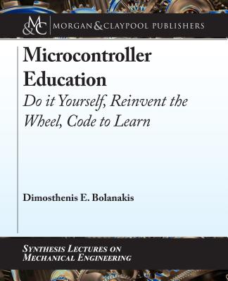 Microcontroller Education Do it Yourself, Reinvent the Wheel, Code to Learn