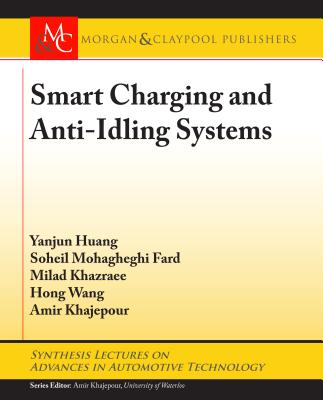 Image for Smart Charging and Anti-Idling Systems (Synthesis Lectures on Advances in Automotive Technology) Smart Charging and Anti-Idling Systems (Synthesis Lectures on Advances in Automotive Technology)