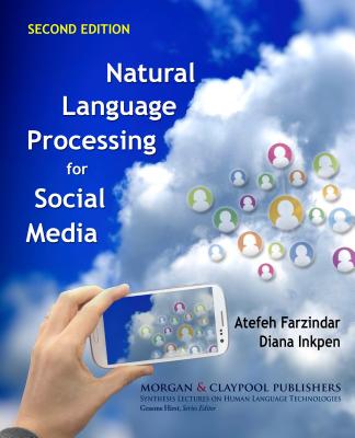 Natural Language Processing for Social Media (Synthesis Lectures on Human Language Technologies, 38)