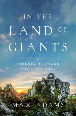 Image for In the Land of Giants: A Journey Through the Dark Ages