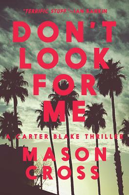 Don't Look for Me: A Carter Blake Thriller (Carter Blake Thrillers)