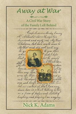 Image for Away at War: A Civil War Story of the Family Left Behind Away at War: A Civil War Story of the Family Left Behind