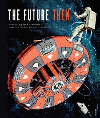 The Future Then: Fascinating Art & Predictions from 145 Years of Popular Science