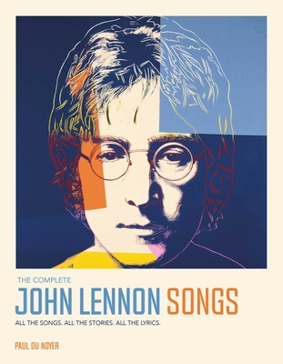 The Complete John Lennon Songs: All the Songs. All the Stories. All the Lyrics. 197080
