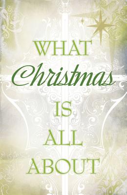 Image for What Christmas Is All About (Pack of 25) (Proclaiming the Gospel)
