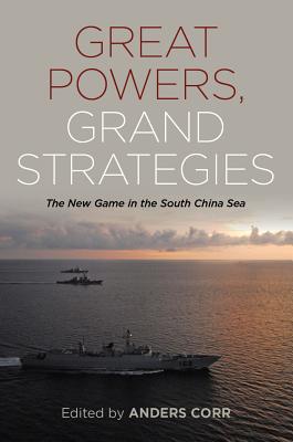 Great Powers, Grand Strategies : The New Game in the South China Sea. First Edition in dust jacket