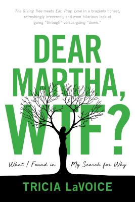 Image for Dear Martha, WTF: What I Found in My Search for Why Dear Martha, WTF: What I Found in My Search for Why