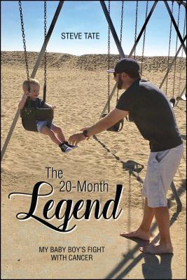 Image for The 20-Month Legend: My Baby Boy's Fight with Cancer The 20-Month Legend: My Baby Boy's Fight with Cancer