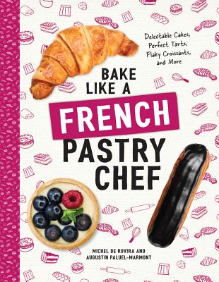Image for Bake Like A French Pastry Chef
