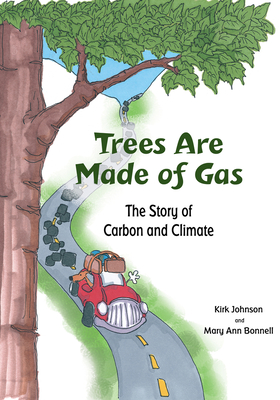 Trees Are Made Of Gas: The Story of Carbon and Climate