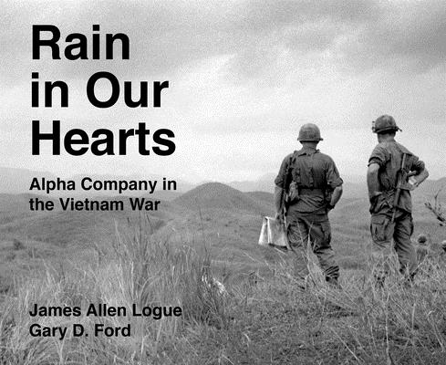 Rain in Our Hearts: Alpha Company in the Vietnam War (Peace and Conflict Series)