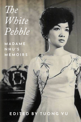 The White Pebble: Madame Nhu's Memoirs (Peace and Conflict)